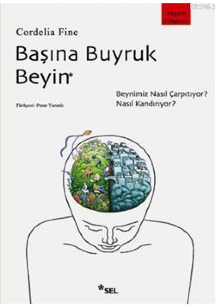 Başına Buyruk Beyin; Beynimiz Nasıl Çarpıtıyor, Nasıl Kandırıyor?