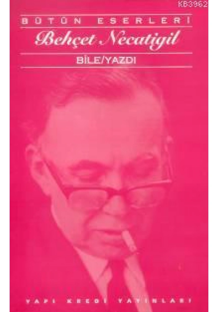 Bile/Yazdı; Bütün Eserleri