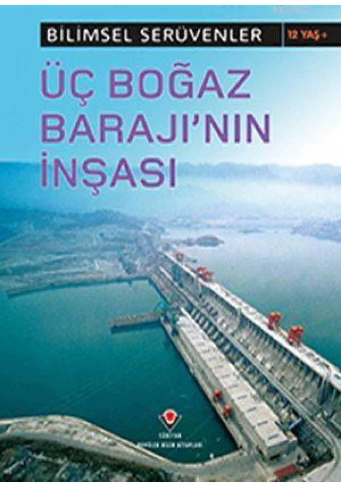 Bilimsel Serüvenler - Üç Boğaz Barajının İnşası