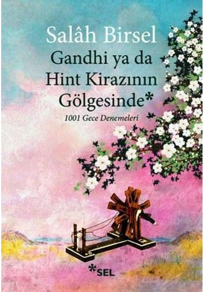 Gandhi ya da Hint Kirazının Gölgesinde; 1001 Gece Denemeleri