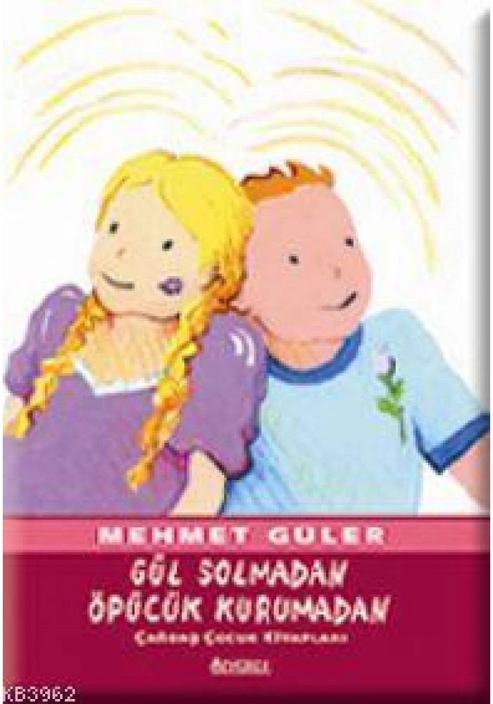 Gül Solmadan, Öpücük Kurumadan