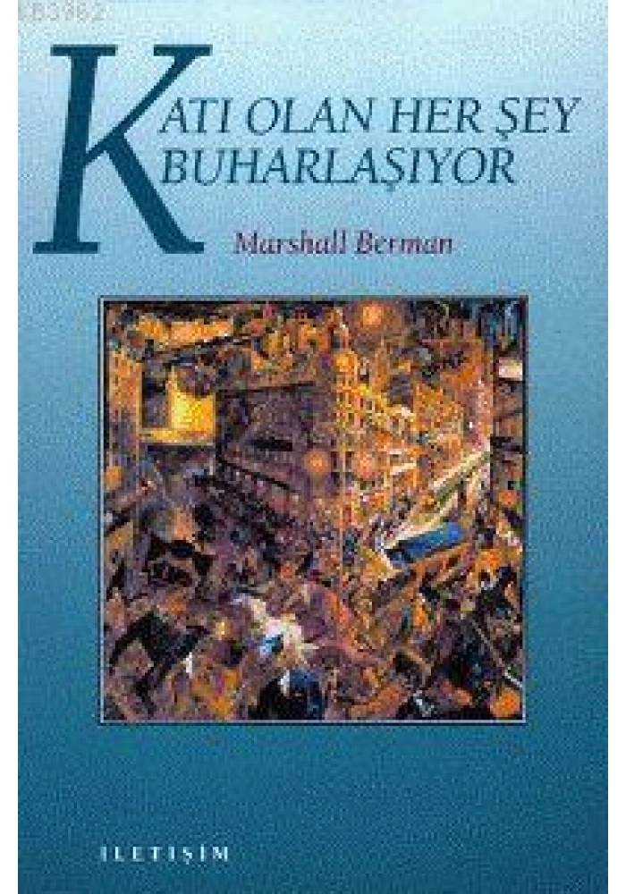 Katı Olan Herşey Buharlaşıyor; Modernite Deneyimi