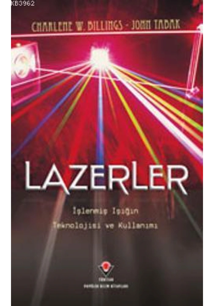 Lazerler; İşlenmiş Işığın Teknolojisi ve Kullanımı