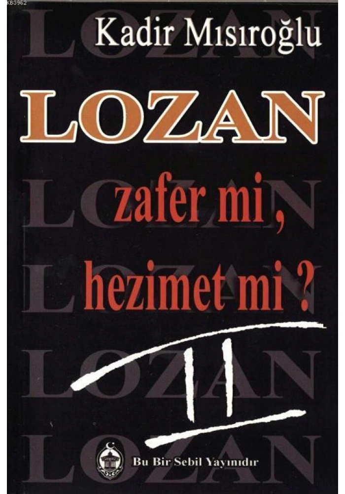 Lozan Zafer mi, Hezimet mi? (Cilt 2)