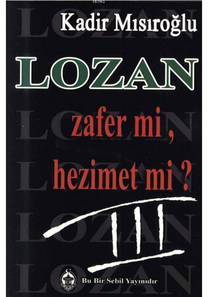 Lozan Zafer mi, Hezimet mi? (Cilt 3)