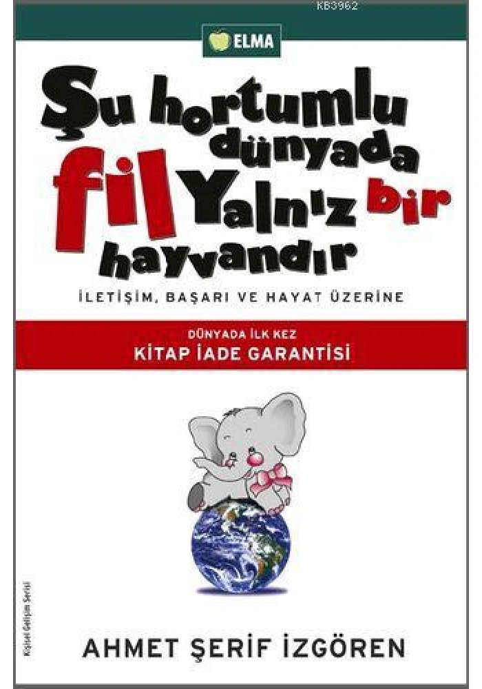 Şu Hortumlu Dünyada Fil Yalnız Bir Hayvandır; İletişim, Başarı ve Hayat Üzerine