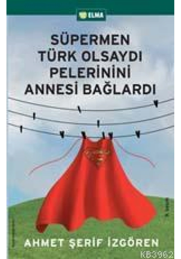 Süpermen Türk Olsaydı Pelerinini Annesi Bağlardı