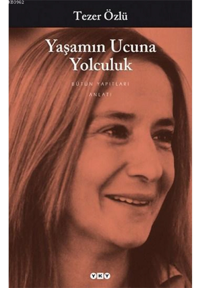 Yaşamın Ucuna Yolculuk; Bütün Yapıtları