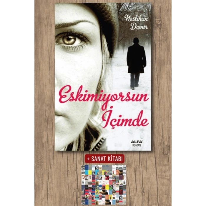 Eskimiyorsun İçimde / Neslihan Demir + Sanat Kitabı
