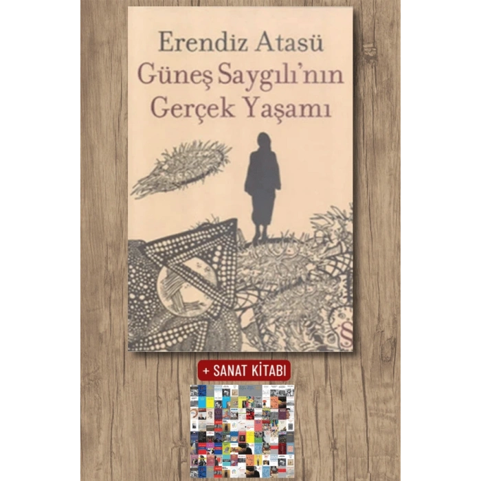 Güneş Saygılının Gerçek Yaşamı / Erendiz Atasü + Sanat Kitabı