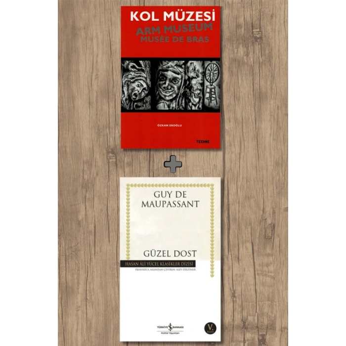 Kol Müzesi + Güzel Dost / Guy De Maupassant
