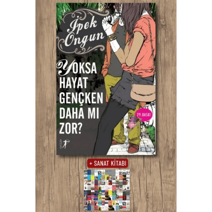 Yoksa Hayat Gençken Daha mı Zor? / İpek Ongun + Sanat Kitabı