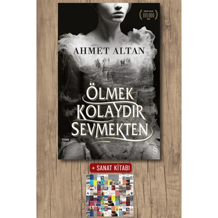 Ölmek Kolaydır Sevmekten / Ahmet Altan + Sanat Kitabı