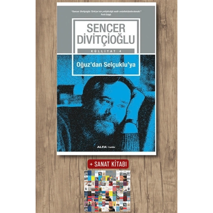 Oğuzdan Selçukluya / Sencer Divitçioğlu + Sanat Kitabı