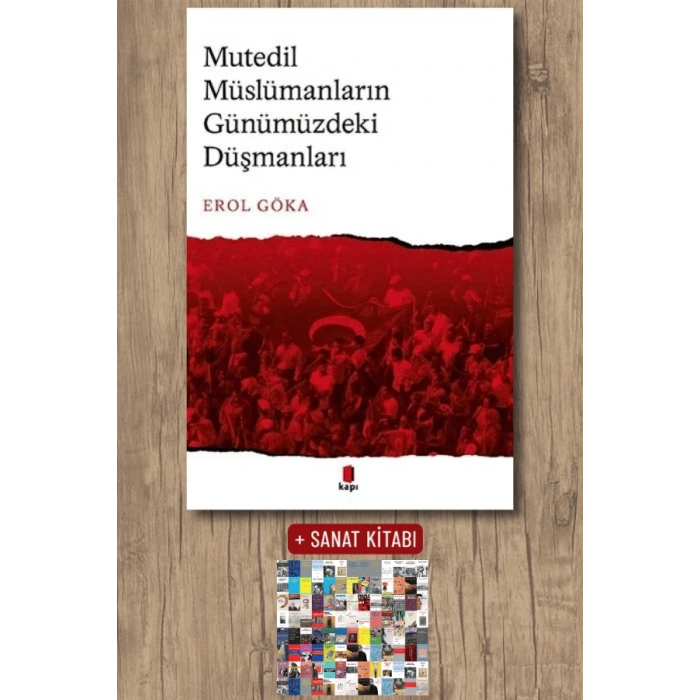 Mutedil Müslümanların Günümüzdeki Düşmanları / Erol Göka + Sanat Kitabı