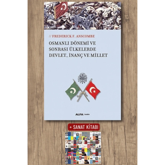 Osmanlı Dönemi ve Sonrası Ülkelerde Devlet, İnanç ve Millet / Frederick F. Anscombe + Sanat Kitabı