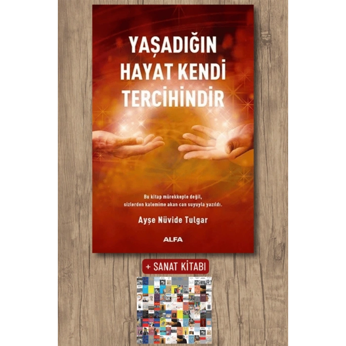 Yaşadığın Hayat Kendi Tercihindir / Ayşe Nüvide Tulgar + Sanat Kitabı
