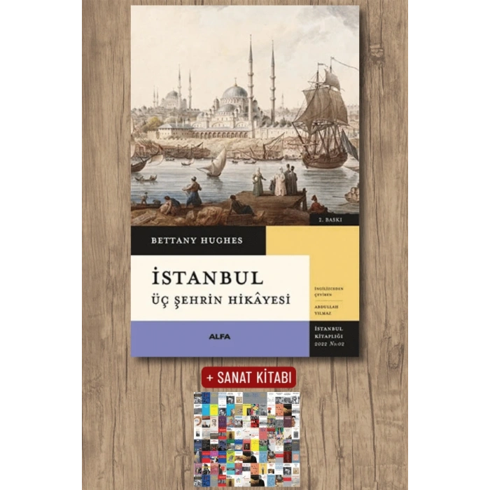 İstanbul - Üç Şehrin Hikâyesi (Ciltli) / Bettany Hughes + Sanat Kitabı
