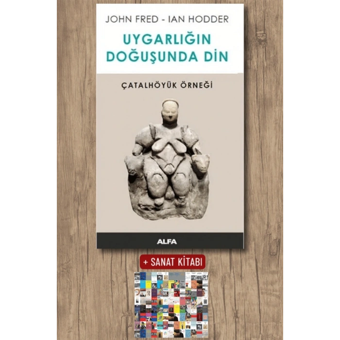 Uygarlığın Doğuşunda Din - Çatalhöyük Örneği