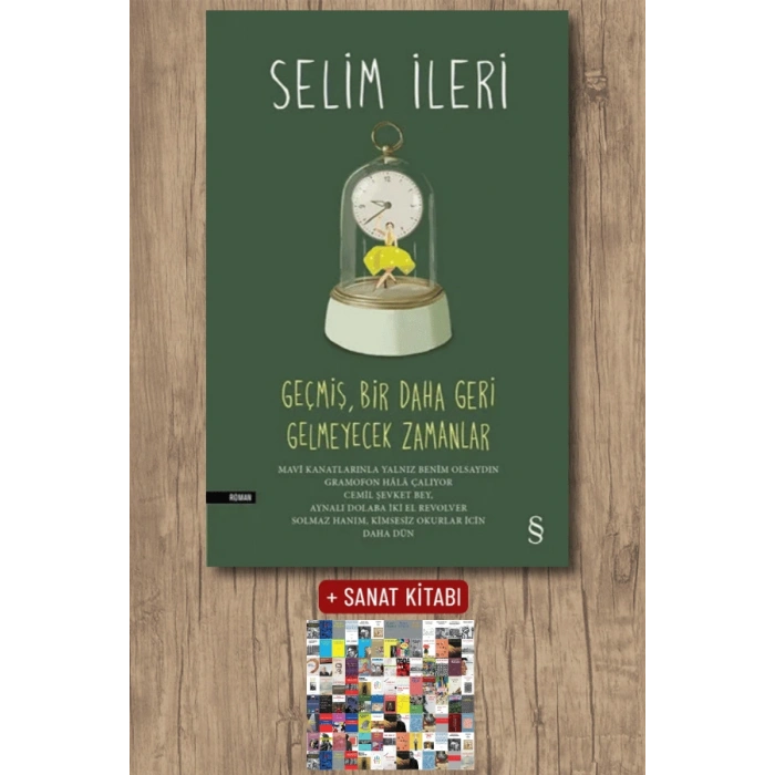 Geçmiş, Bir Daha Geri Gelmeyecek Zamanlar   (Ciltli) / Selim İleri + Sanat Kitabı
