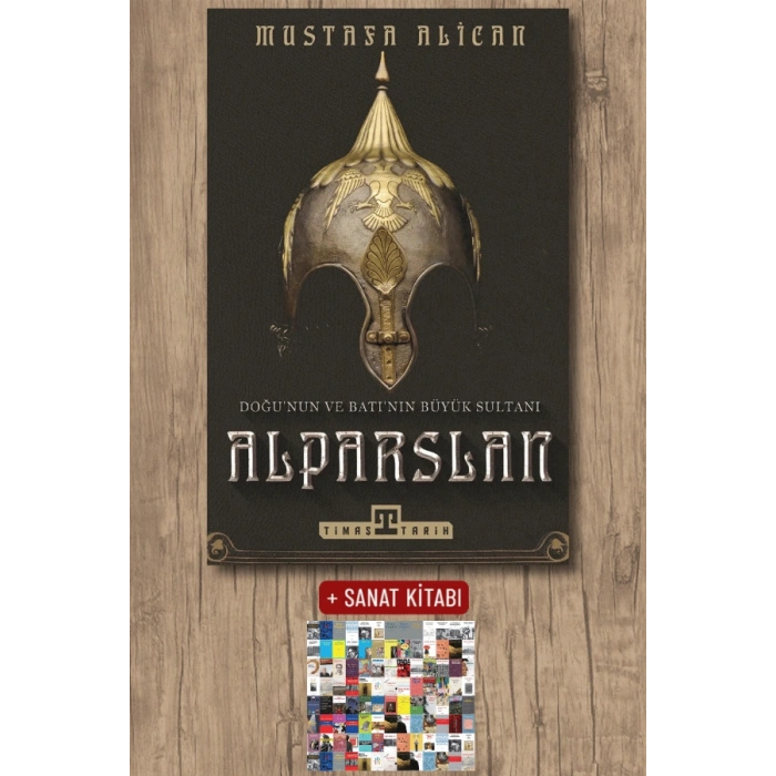Doğu’nun ve Batı’nın Büyük Sultanı: Alparslan / Mustafa Alican + Sanat Kitabı