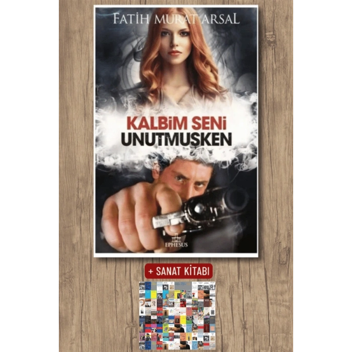 Sanat Kitabı + Kalbim Seni Unutmuşken / Fatih Murat Arsal