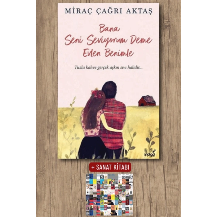 Sanat Kitabı + Bana Seni Seviyorum Deme Evlen Benimle / Miraç Çağrı Aktaş
