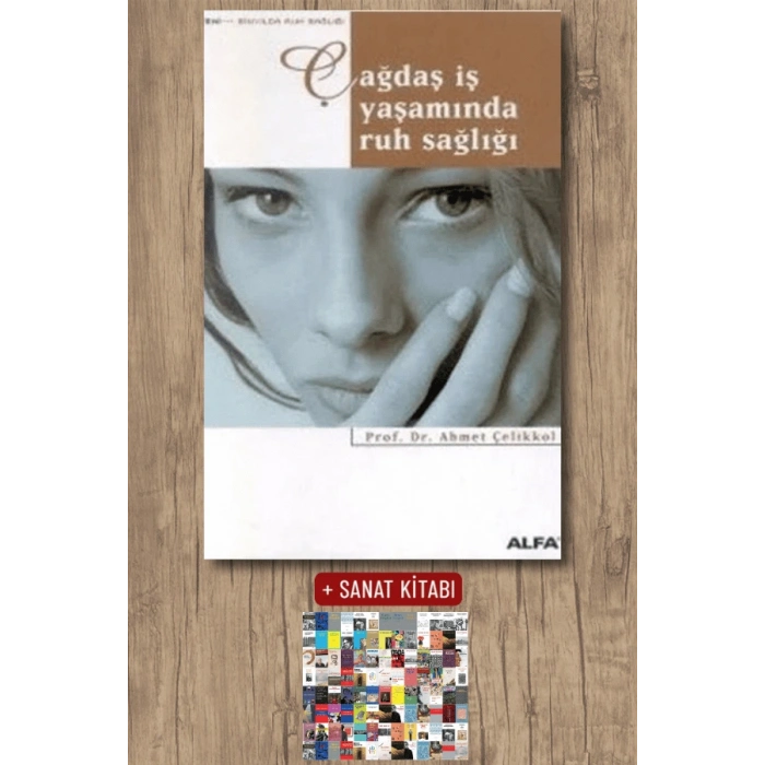 Çağdaş İş Yaşamında Ruh sağlığı / Ahmet Çelikkol + Sanat Kitabı