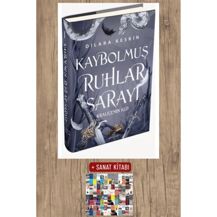 Sanat Kitabı + Kaybolmuş Ruhlar Sarayı - Kraliçenin Kızı (Ciltli) / Dilara Keskin