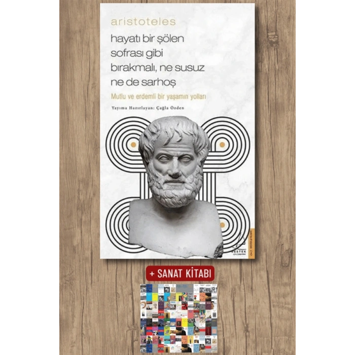 Aristoteles - Hayatı Bir Şölen Sofrası Gibi Bırakmalı Ne Susuz Ne de Sarhoş