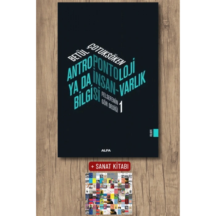 Antropontoloji Ya Da İnsan-Varlık Bilgisi / Betül Çotuksöken + Sanat Kitabı