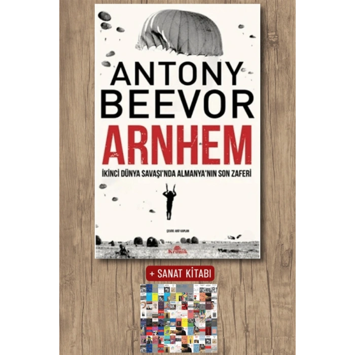Sanat Kitabı + Arnhem - İkinci Dünya Savaşı’nda Almanya’nın Son Zaferi / Antony Beevor