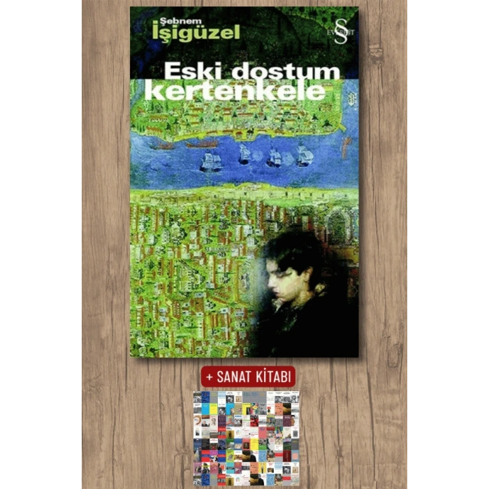 Eski Dostum Kertenkele / Şebnem İşigüzel + Sanat Kitabı