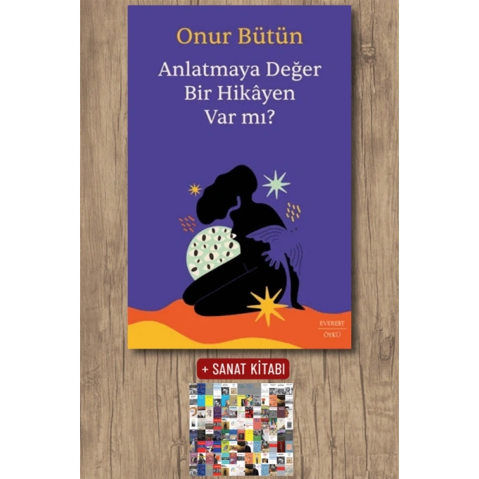Anlatmaya Değer Bir Hikâyen Var mı? / Onur Bütün + Sanat Kitabı