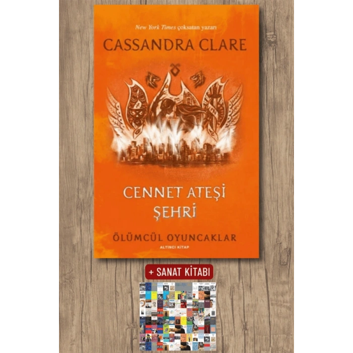 Ölümcül Oyuncaklar 6. Kitap - Cennet Ateşi Şehri / Cassandra Clare + Sanat Kitabı