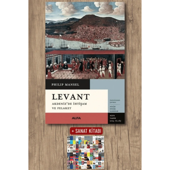 Levant - Akdeniz’de İhtişam ve Felaket / Philip Mansel + Sanat Kitabı