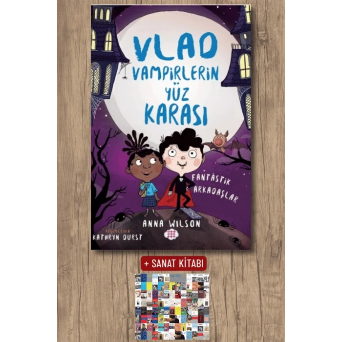Sanat Kitabı + Vlad - Vampirlerin Yüz Karası 2 - Fantastik Arkadaşlar / Anna Wilson