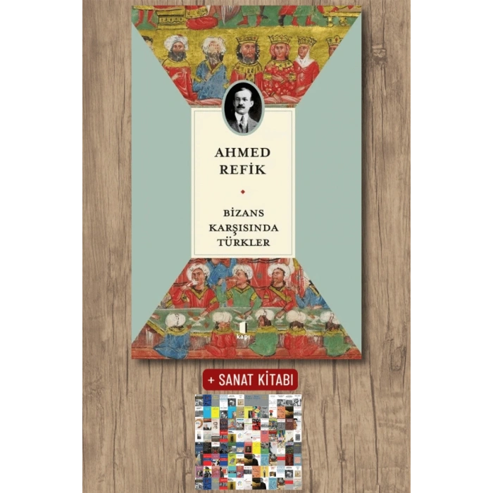 Bizans Karşısında Türkler / Ahmed Refik + Sanat Kitabı