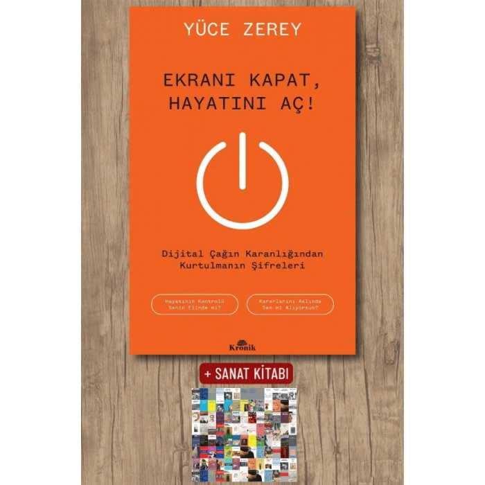 Sanat Kitabı + Ekranı Kapat, Hayatını Aç ! / Yüce Zerey