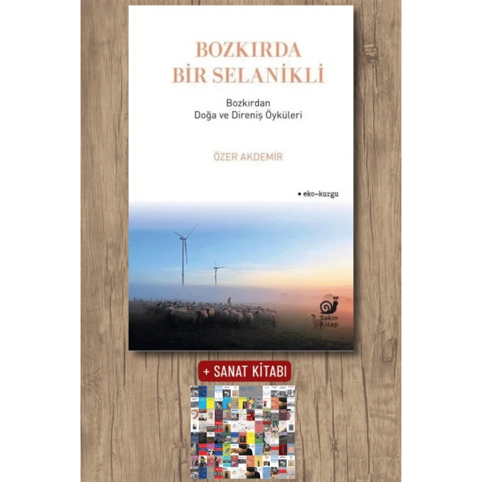 Bozkırda Bir Selanikli - Bozkırdan Doğa ve Direniş Öyküleri