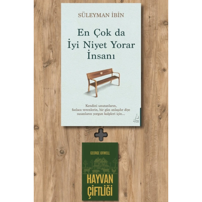 En Çok da İyi Niyet Yorar İnsanı