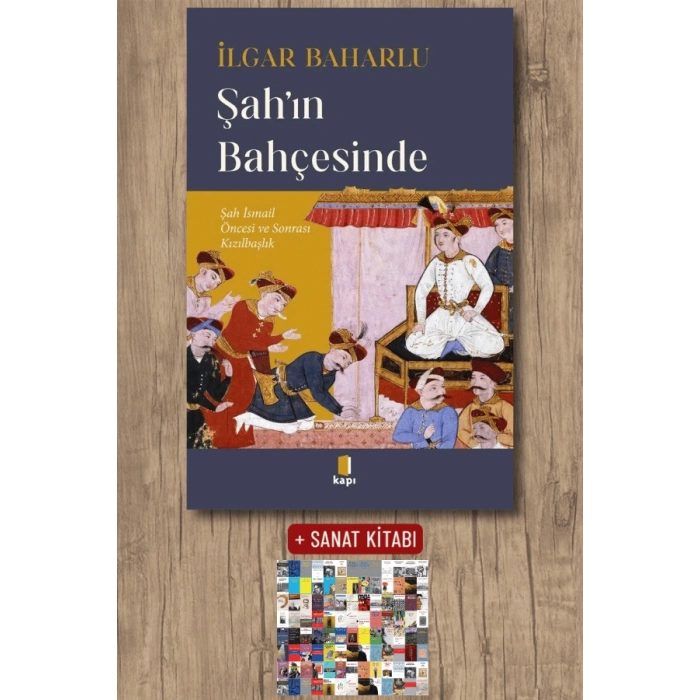 Şah’ın Bahçesinde / İlgar Baharlu + Sanat Kitabı
