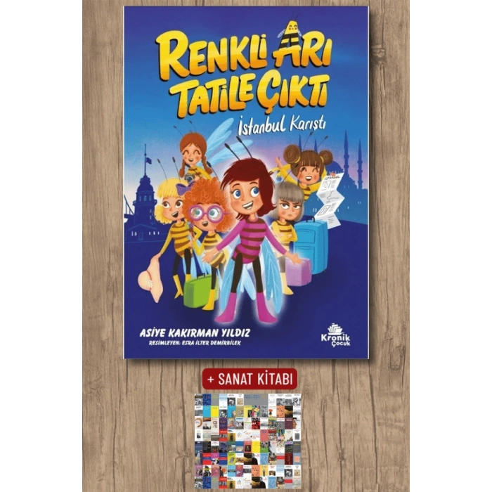 Sanat Kitabı + Renkli Arı Tatile Çıktı İstanbul Karıştı / Asiye Kakırman Yıldız