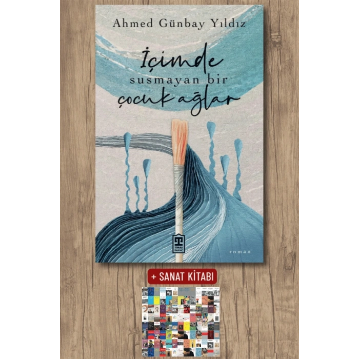 İçimde Susmayan Bir Çocuk Ağlar / Ahmed Günbay Yıldız + Sanat Kitabı