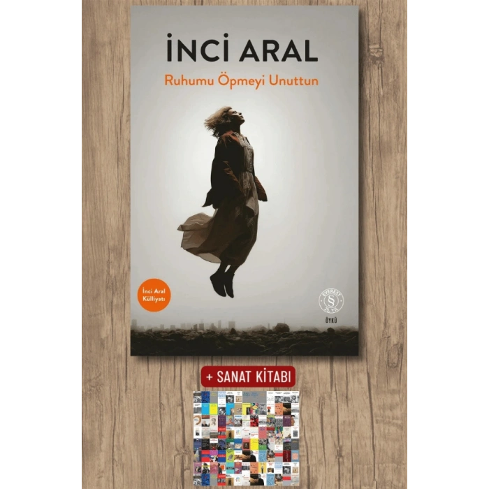 Ruhumu Öpmeyi Unuttun / İnci Aral + Sanat Kitabı