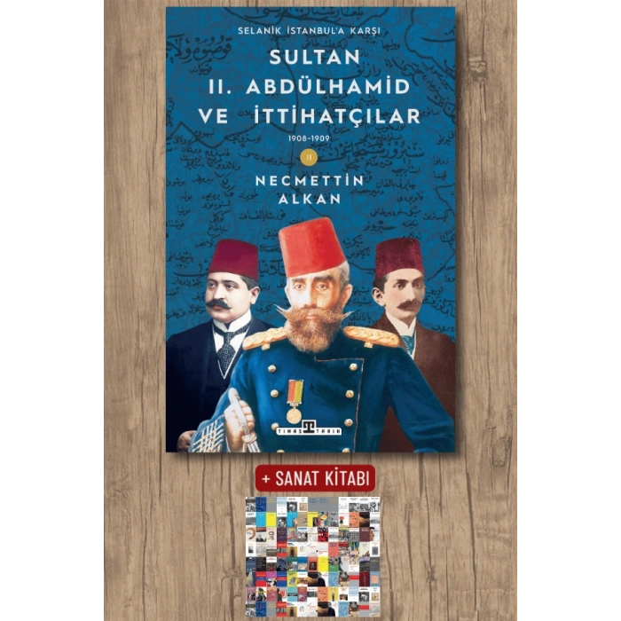 Sultan 2. Abdülhamid ve İttihatçılar (1908-1909) / Necmettin Alkan + Sanat Kitabı