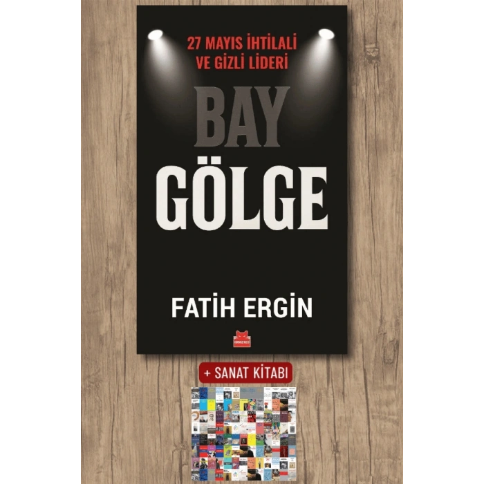 Bay Gölge 27 Mayıs İhtilali ve Gizli Lideri