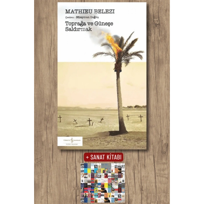 Sanat Kitabı + Toprağa ve Güneşe Saldırmak / Mathieu Belezi