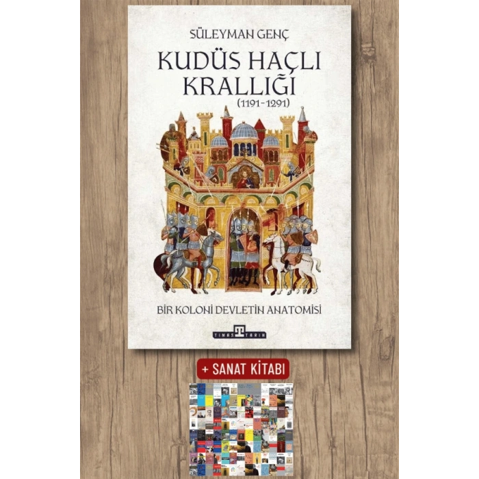 Kudüs Haçlı Krallığı - Bir Koloni Devletinin Anatomisi / Süleyman Genç + Sanat Kitabı
