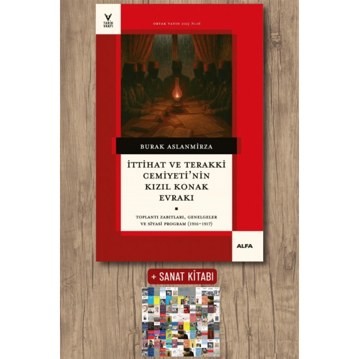 İttihat ve Terakki Cemiyetinin Kızıl Konak Evrakı / Burak Aslanmirza + Sanat Kitabı